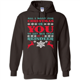 All I Want For Christmas Is You To Get Run Over By A Reindeer - Hoodie