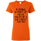 If cussing In front of my kids makes me a bad Parent then shit - Ladies Short-Sleeve