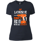 If Lonnie Can't Fix It We're All Screwed - Ladies' Boyfriend T-Shirt
