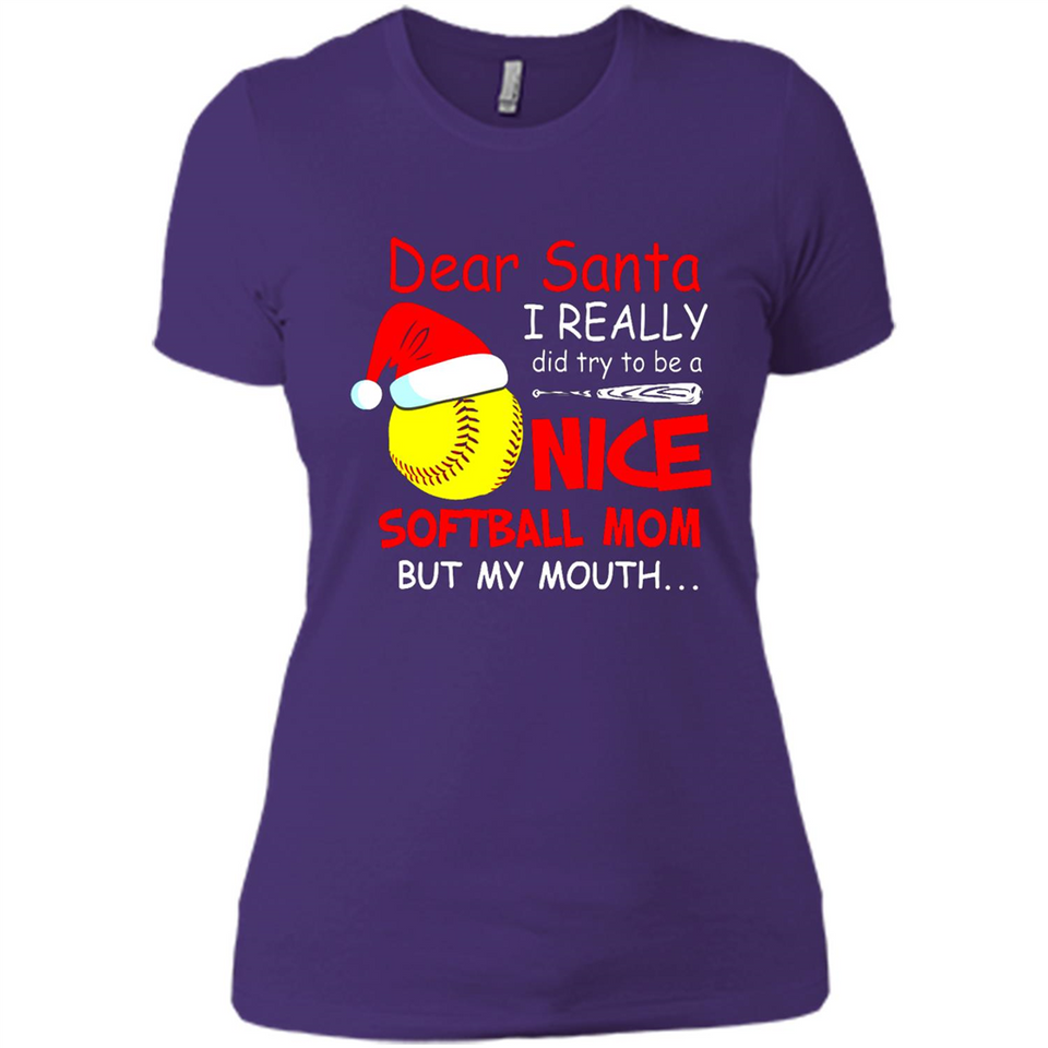 Dear Santa I Really Did Try To Be A Nice Softball Mom T-Shirt - Ladies' Boyfriend T-Shirt