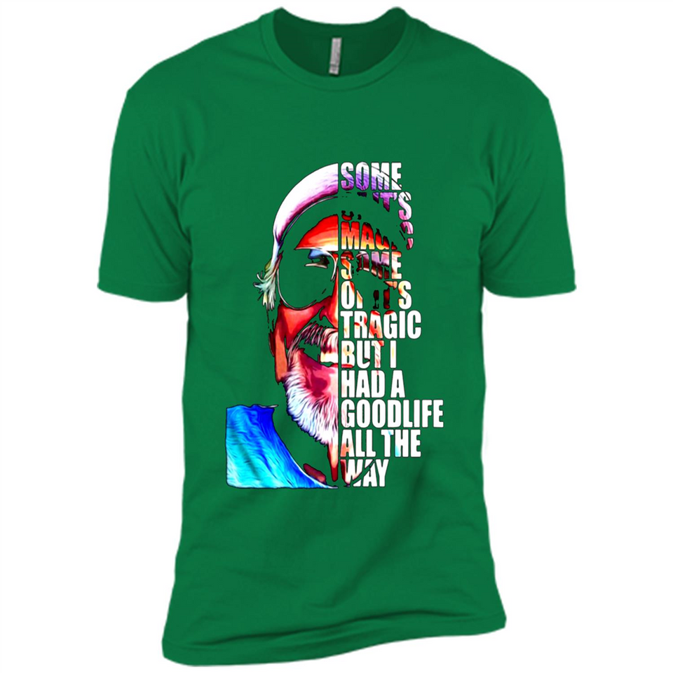 SOME OF IT'S MAGIC SOME OF IT'S TRAGIC BUT I HAS A GOODLIFE ALL THE WAY JIMMY BUFFETT
