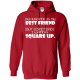 My Husband Is My Best Friend But Sometimes I Wanna Square Up - Hoodie