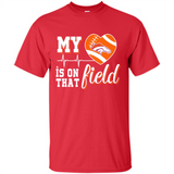Denver Broncos Football My Heart is on that Field - Shirt