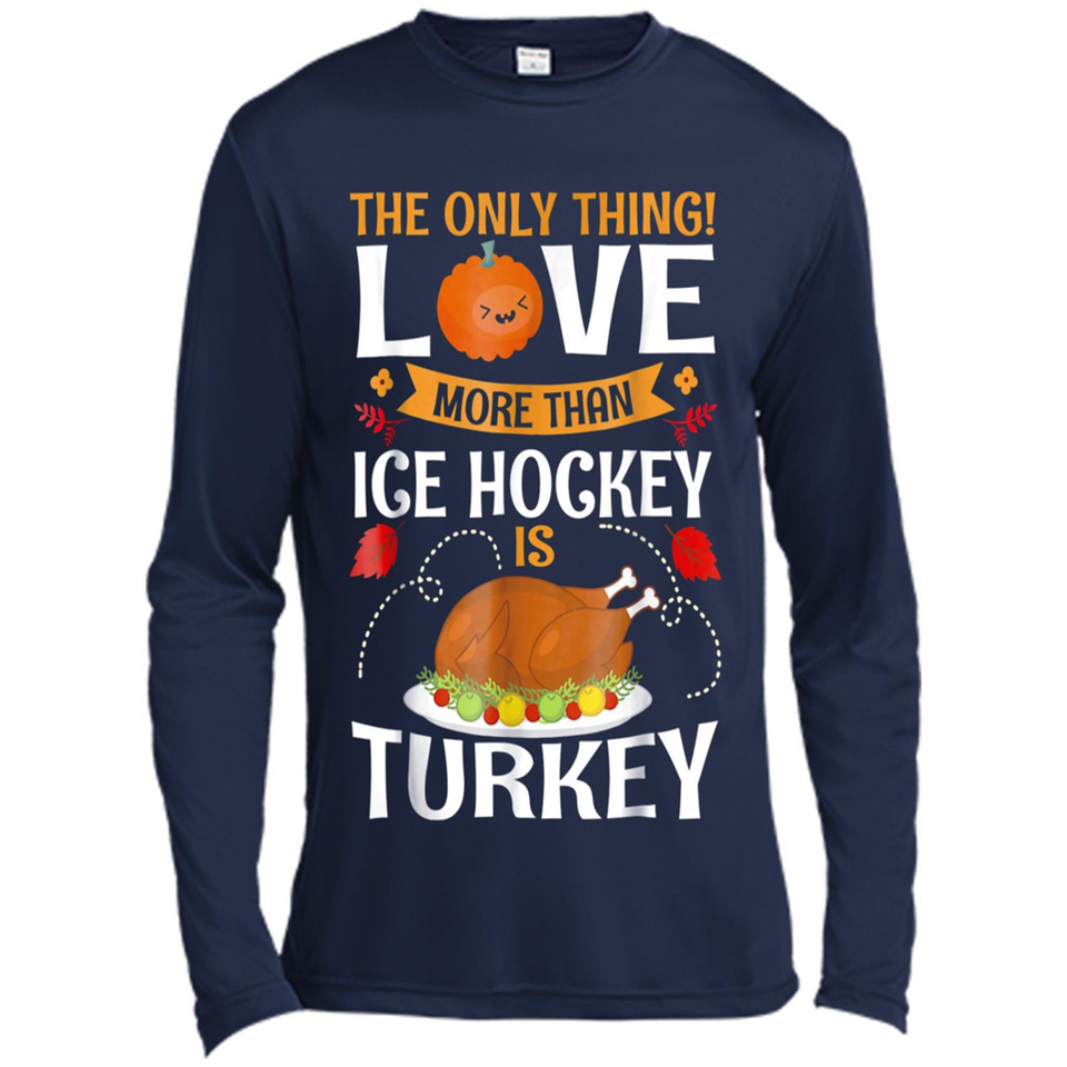 The Only Thing I Love More Than Ice Hockey Is Turkey - Canvas Long Sleeve T-Shirt