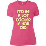 It'd Be A Lot Cooler If You Did Vintage Large Print - Ladies' Boyfriend T-Shirt