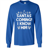 Santa's Coming I Know Him Shirt Santa Ugly Christmas T-Shirt Funny Santa Christmas