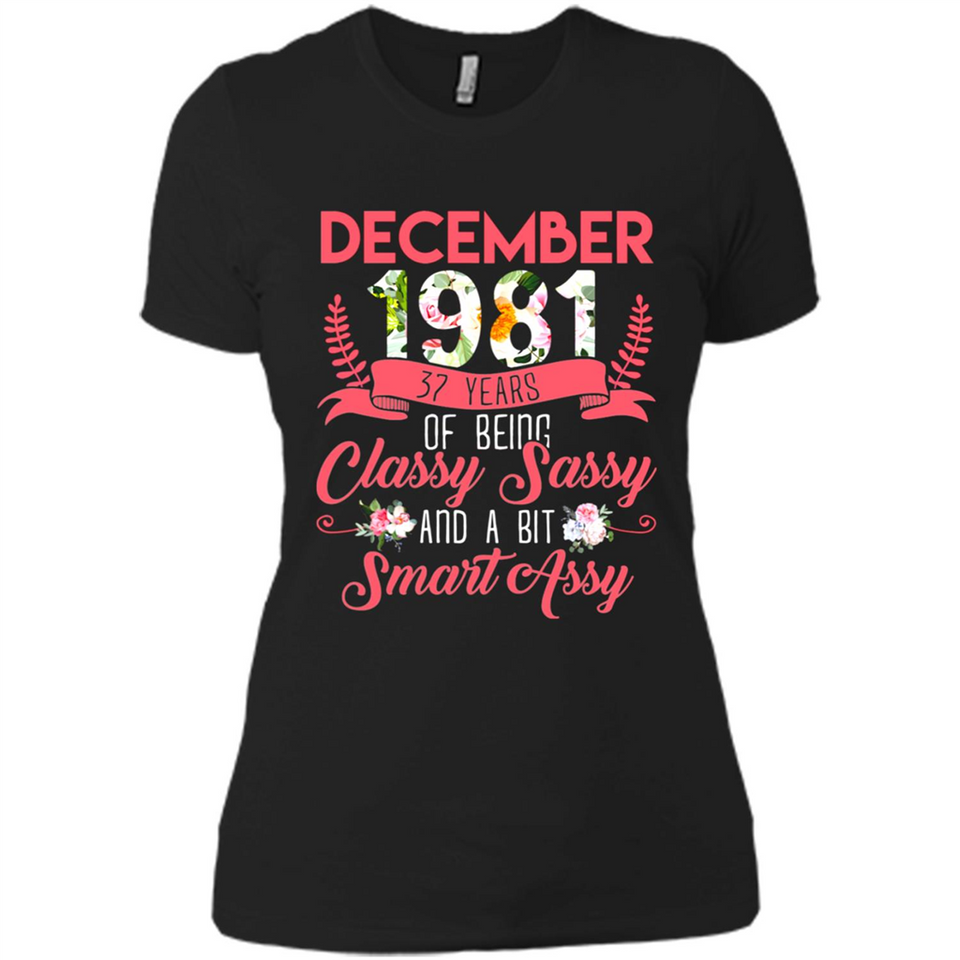December 1981 37 Years Of Being Classy Sassy - Ladies' Boyfriend T-Shirt