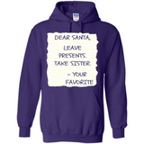 Dear Santa Leave Presents Take Sister Christmas - Hoodie
