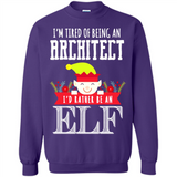Tired Architect I'd Rather Be An Elf Christmas - Sweatshirt