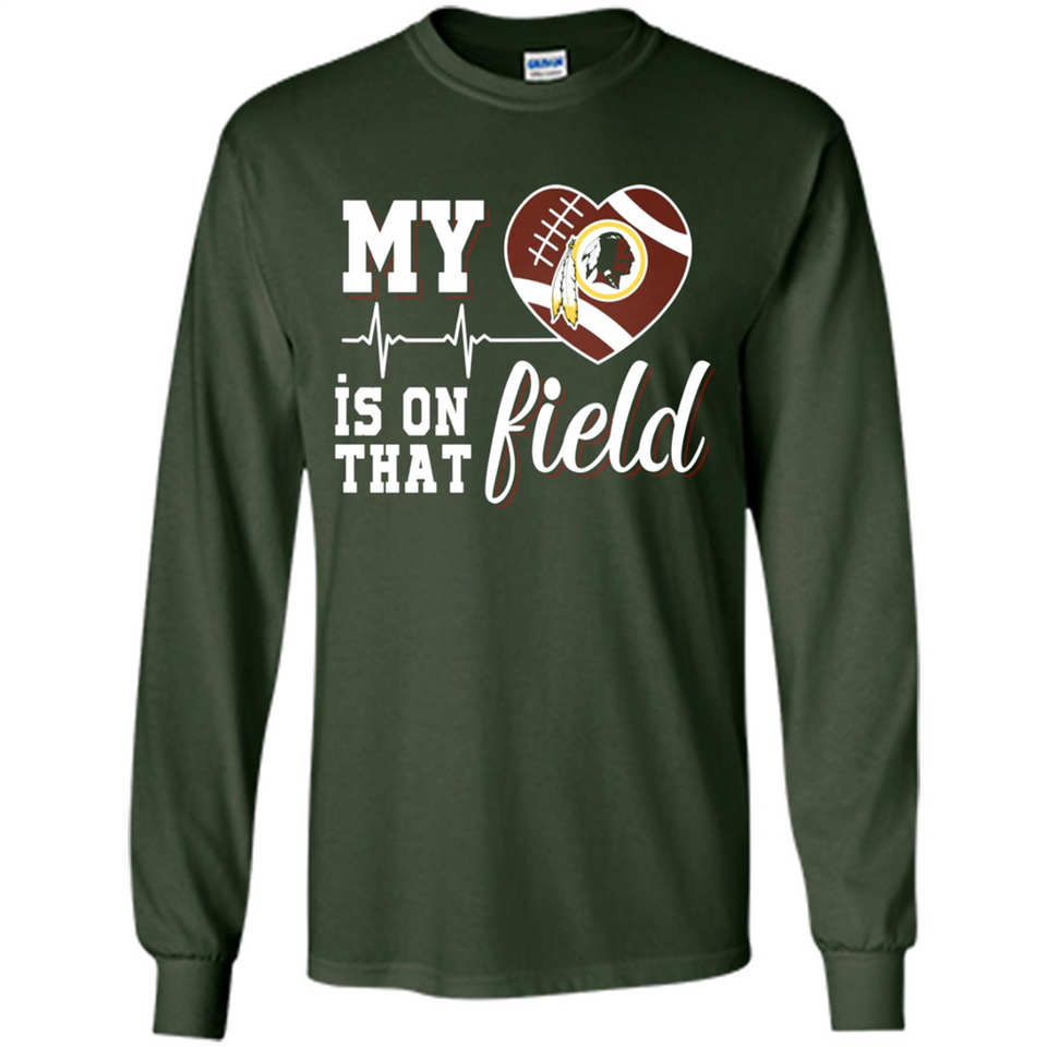 Washington Redskins Football My Heart is on that Field - Long Sleeve T-Shirt