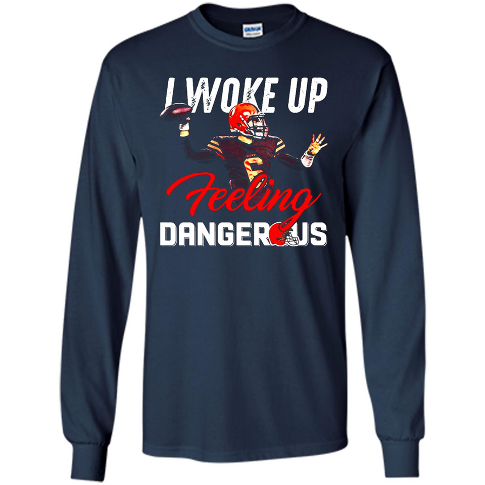 I woke up feeling dangerous - Long Sleeve T-Shirt