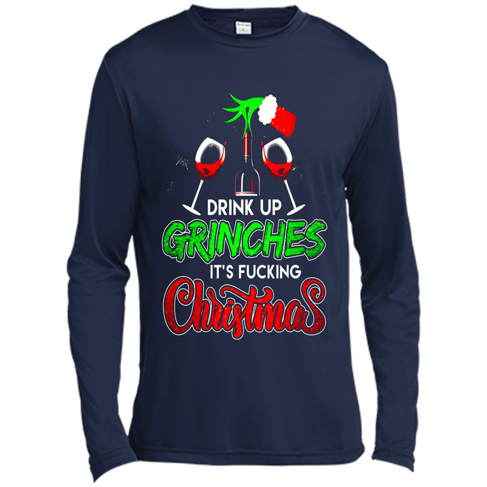 Drink Up Grinches It_s Fucking Christmas Funny Sweatshirt - Canvas Long Sleeve T-Shirt