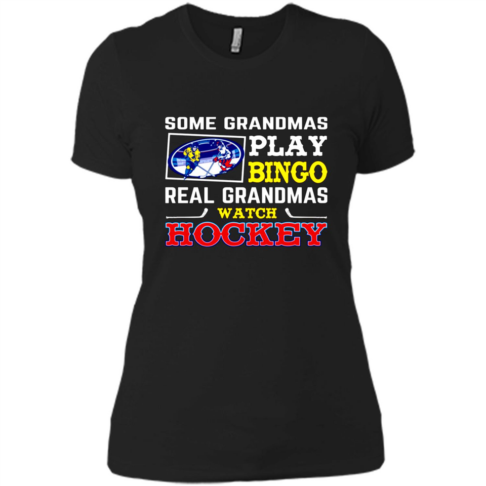 Some Grandmas Play Bingo Real Grandmas Watch Hockey