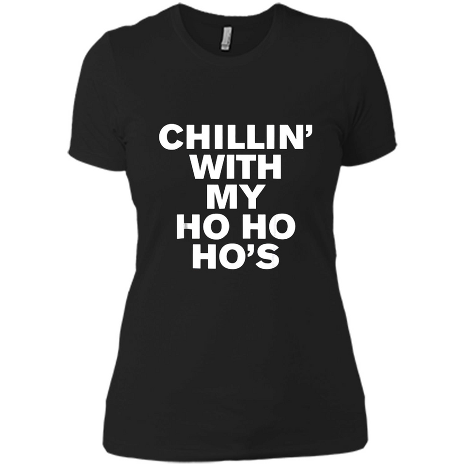 Chillin With My Ho Ho Ho's Funny Christmas - Ladies' Boyfriend T-Shirt
