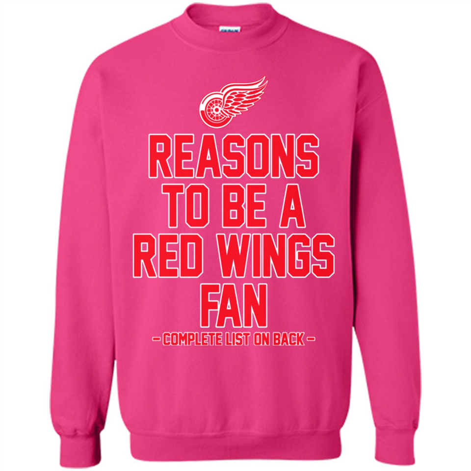 Reasons to be a Detroit Red Wings Fan Complete List on Back - Sweatshirt
