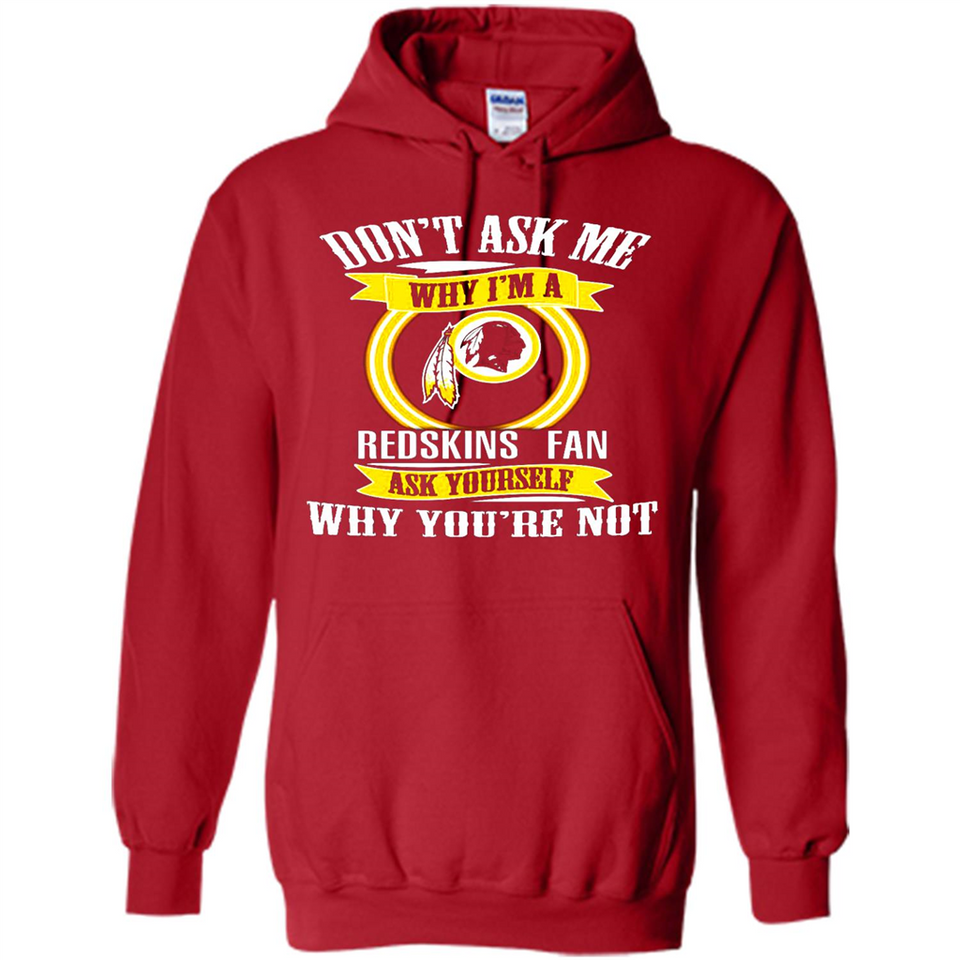 Don't Ask Me Why I'm A Washington Redskins Fan Ask Yourself