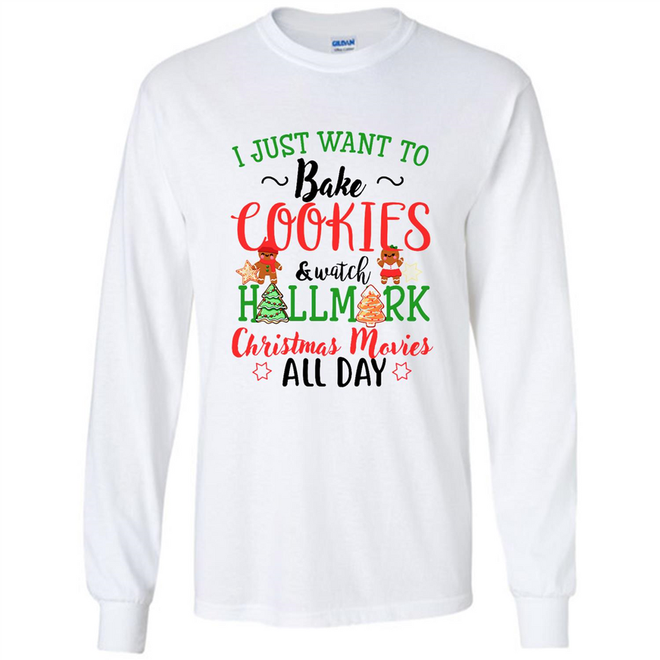 I just Want to bake Cookies and watch Hallmark Christmas movies White T-Shirt - Long Sleeve T-Shirt