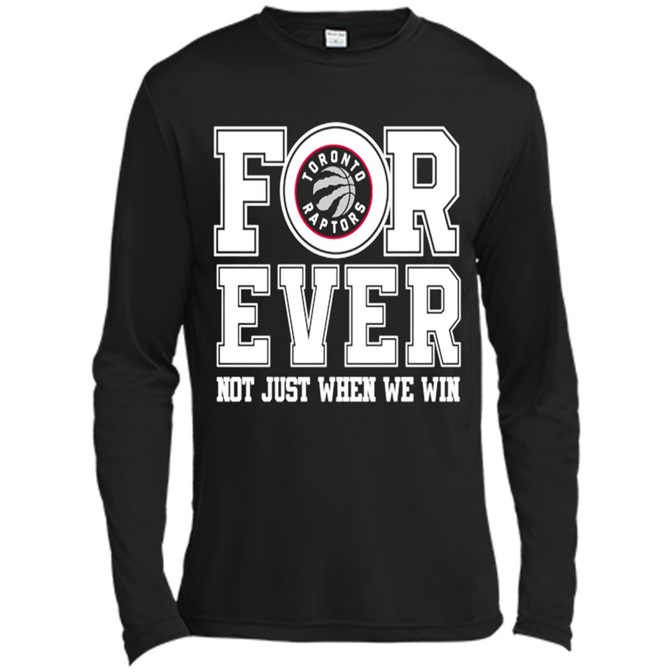 Toronto Raptors Forever For ever not just when we win - Canvas Long Sleeve T-Shirt