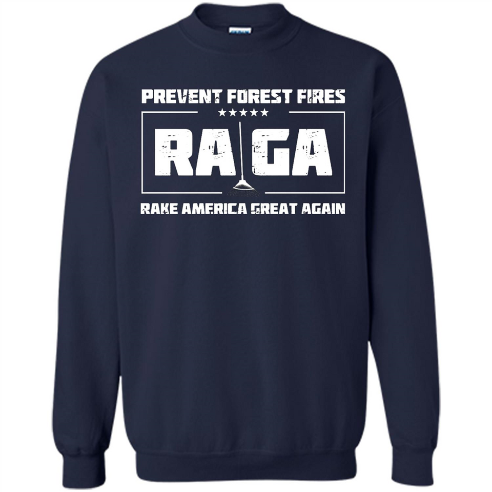Prevent Forest Fires Rake America Great Again Shirt PINGPONG - Sweatshirt