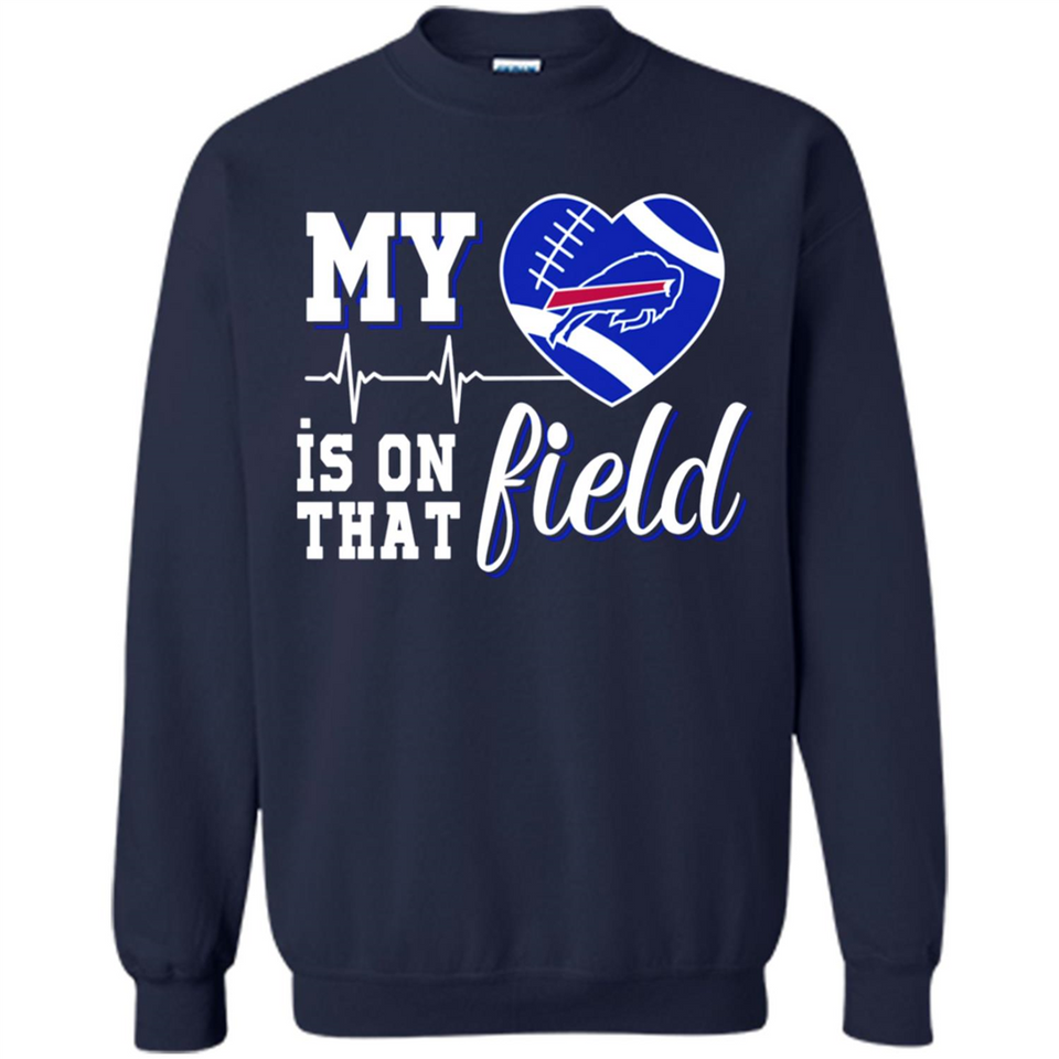 Buffalo Bills Football My Heart is on that Field - Sweatshirt
