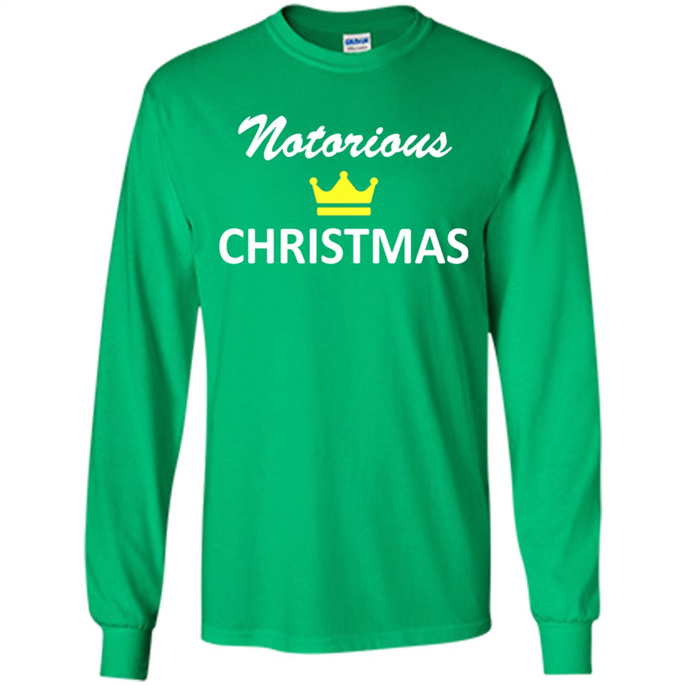 Notorious Christmas - Funny Ls - Long Sleeve T-Shirt