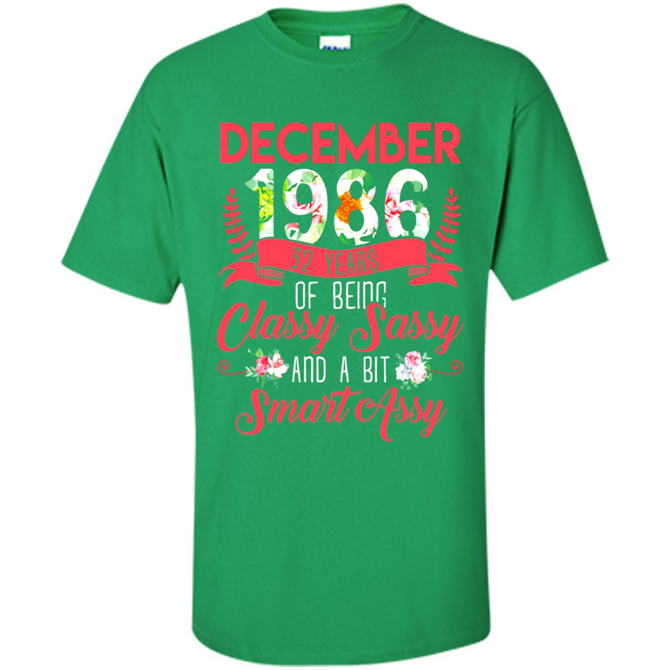 December 1986 32 Years Of Being Classy Sassy - Shirt
