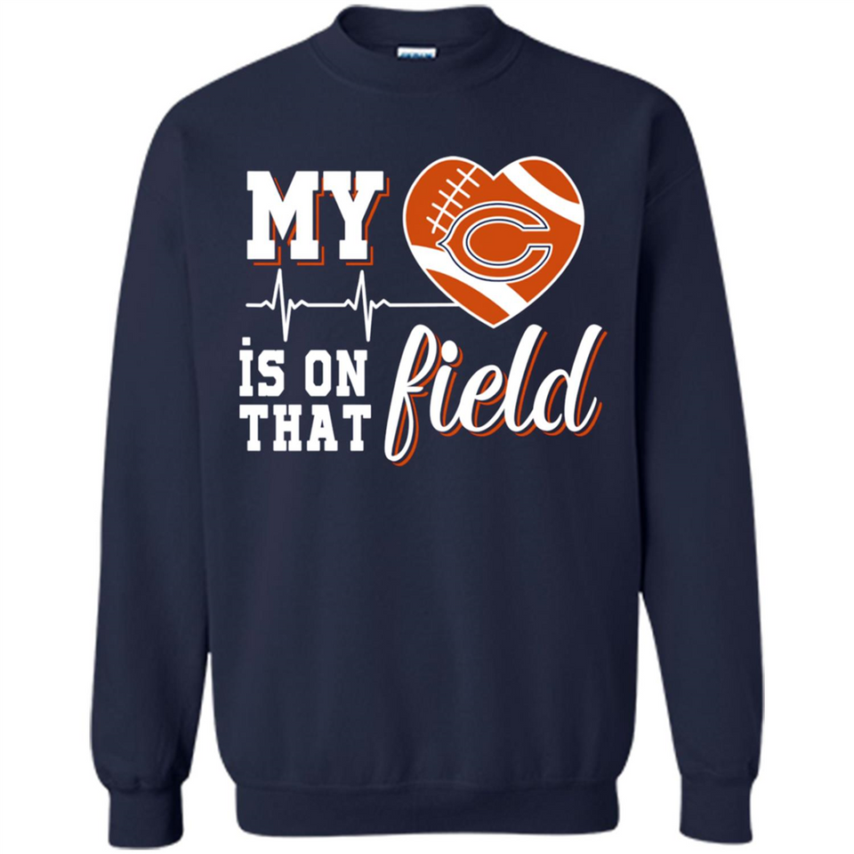 Chicago Bears Football My Heart is on that Field - Sweatshirt