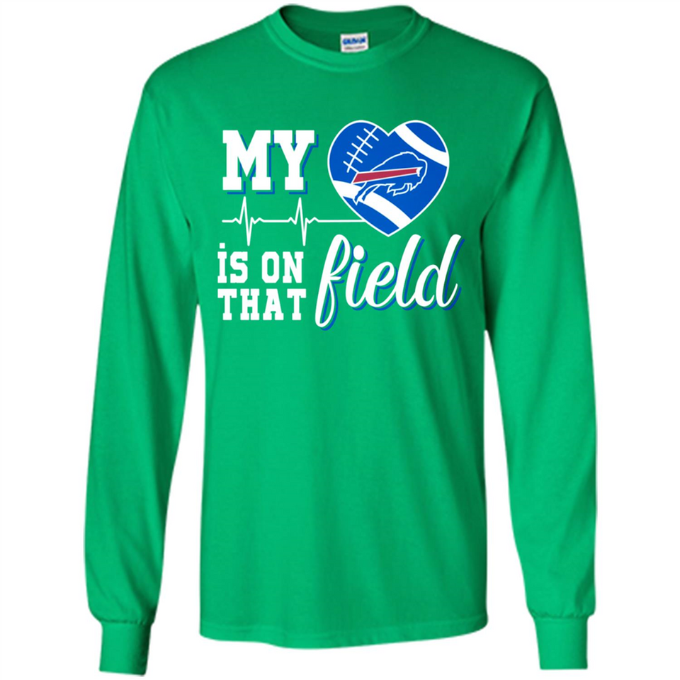 Buffalo Bills Football My Heart is on that Field - Long Sleeve T-Shirt