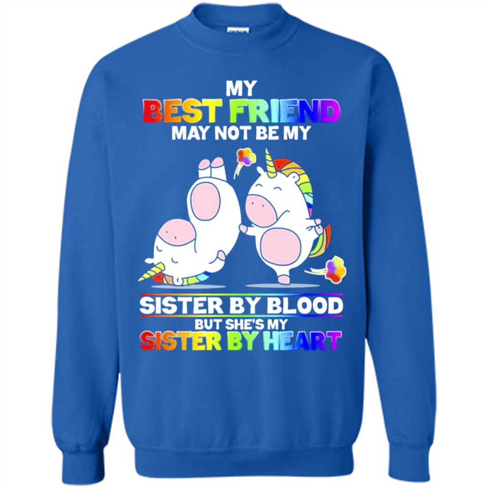 Unicorns My Best Friend May Not Be My Sister By Blood But She’s My Sister By Heart