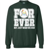 Miami Marlins Forever For ever not just when we win - Sweatshirt