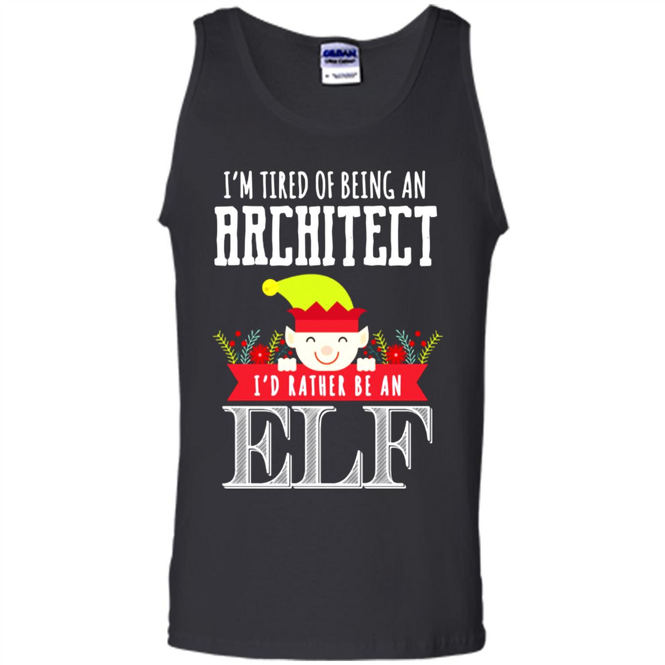 Tired Architect I'd Rather Be An Elf Christmas - Tank Top