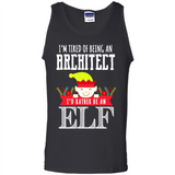 Tired Architect I'd Rather Be An Elf Christmas - Tank Top