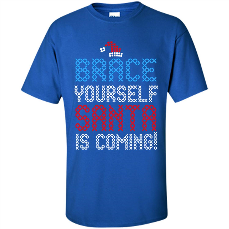 Brace Yourself Santa is coming Christmas - Shirt