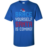 Brace Yourself Santa is coming Christmas - Shirt