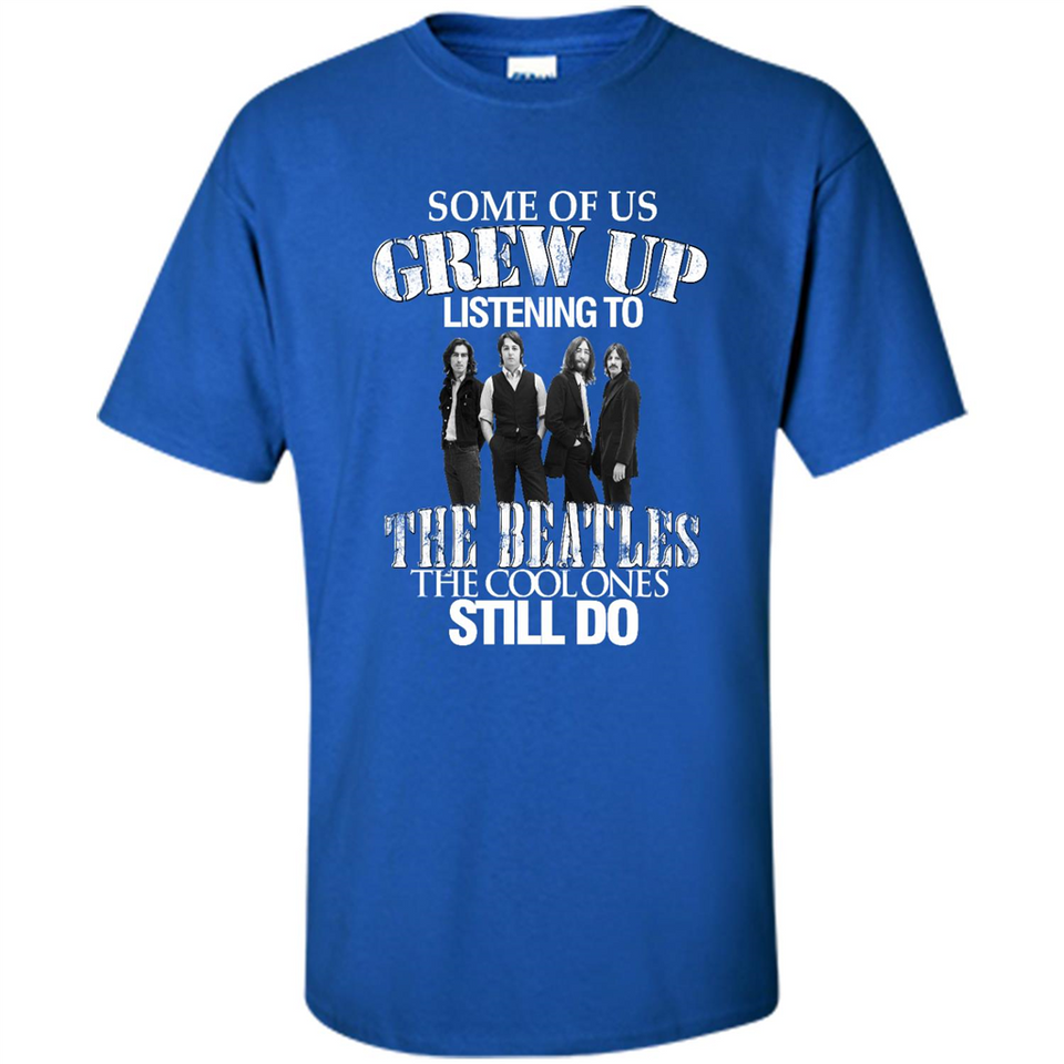 Some of us grew up listening to the beatles