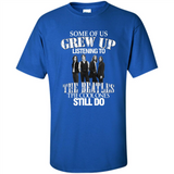 Some of us grew up listening to the beatles