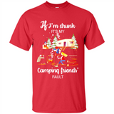 If I'm drunk It's my camping friends fault