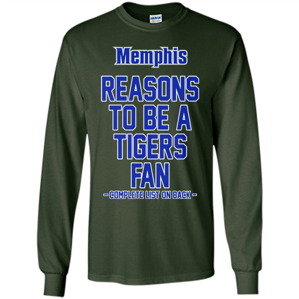 Reasons to be a Memphis Tigers Fan Complete List on Back - Long Sleeve T-Shirt