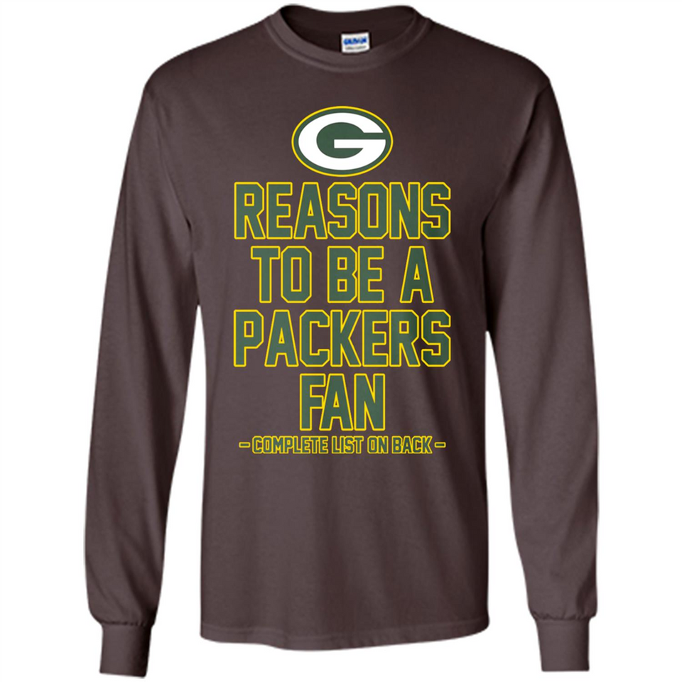 Reasons to be a Green Bay Packers Fan Complete List on Back - Long Sleeve T-Shirt