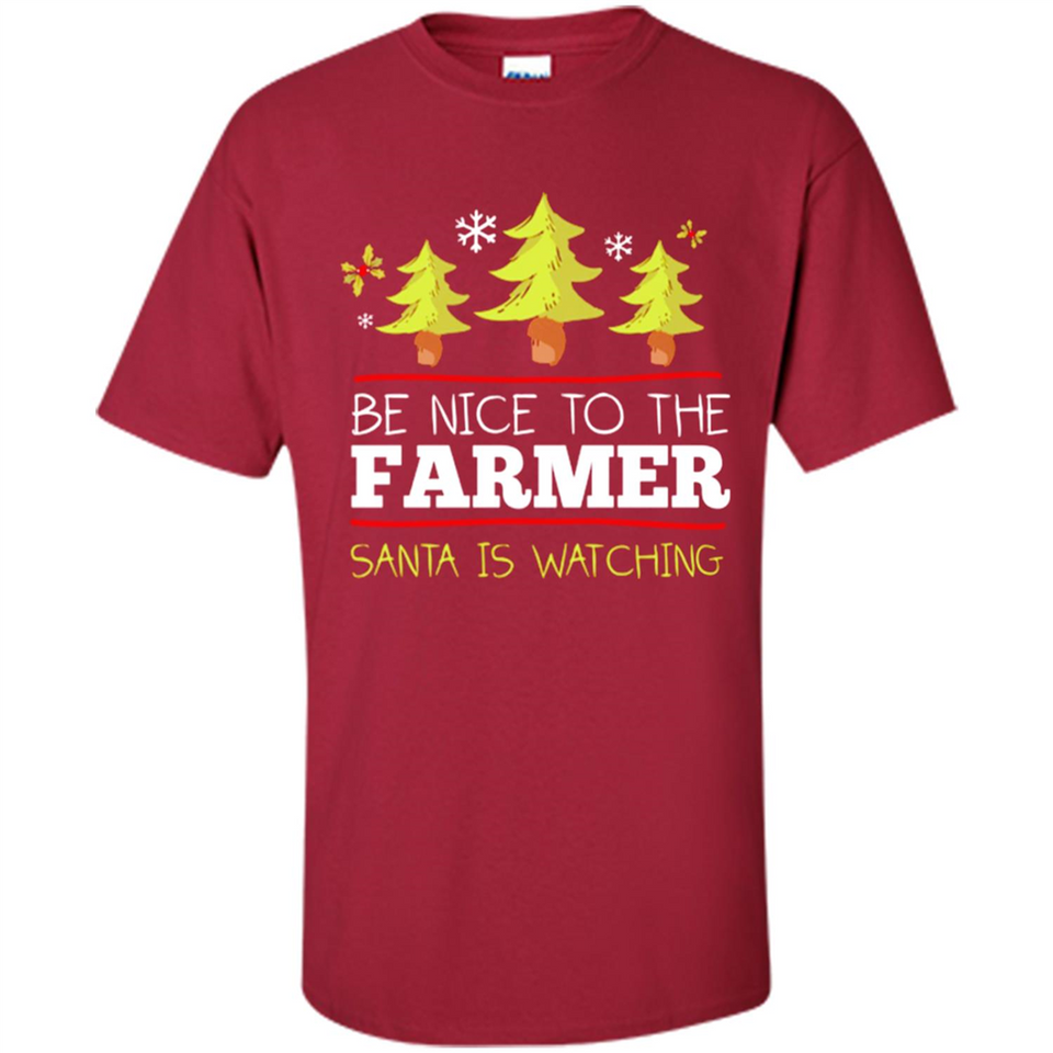 Be Nice to Farmer Santa Watching Christmas - Shirt