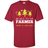 Be Nice to Farmer Santa Watching Christmas - Shirt