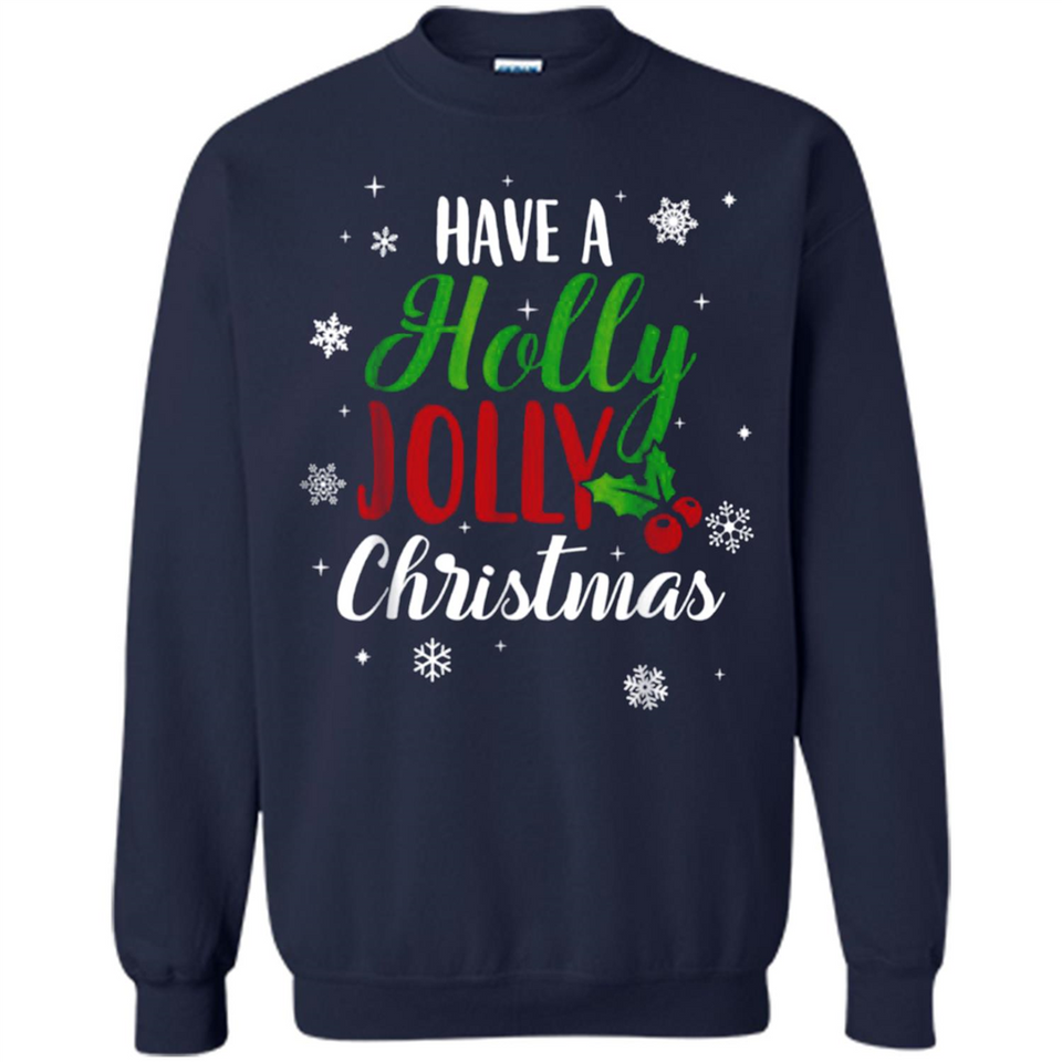 Have A Holly Jolly Christmas T-Shirt Cute Mistletoe - Sweatshirt