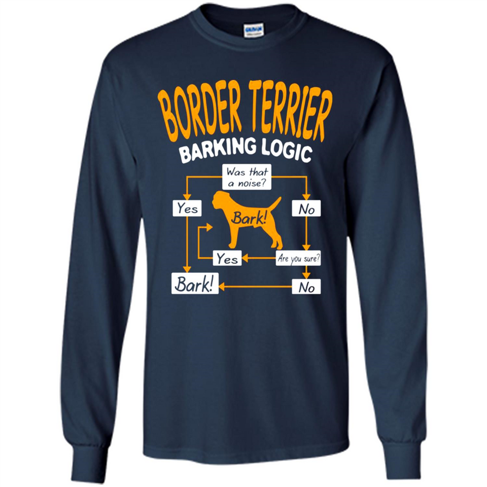 Border Terrier Barking Logic - Long Sleeve T-Shirt