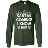 Santa's Coming I Know Him Shirt Santa Ugly Christmas T-Shirt Funny Santa Christmas