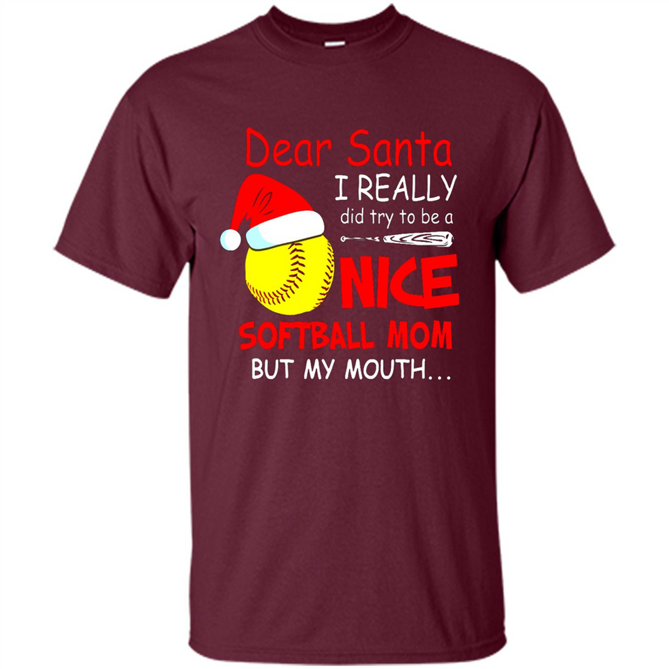 Dear Santa I Really Did Try To Be A Nice Softball Mom T-Shirt - Shirt