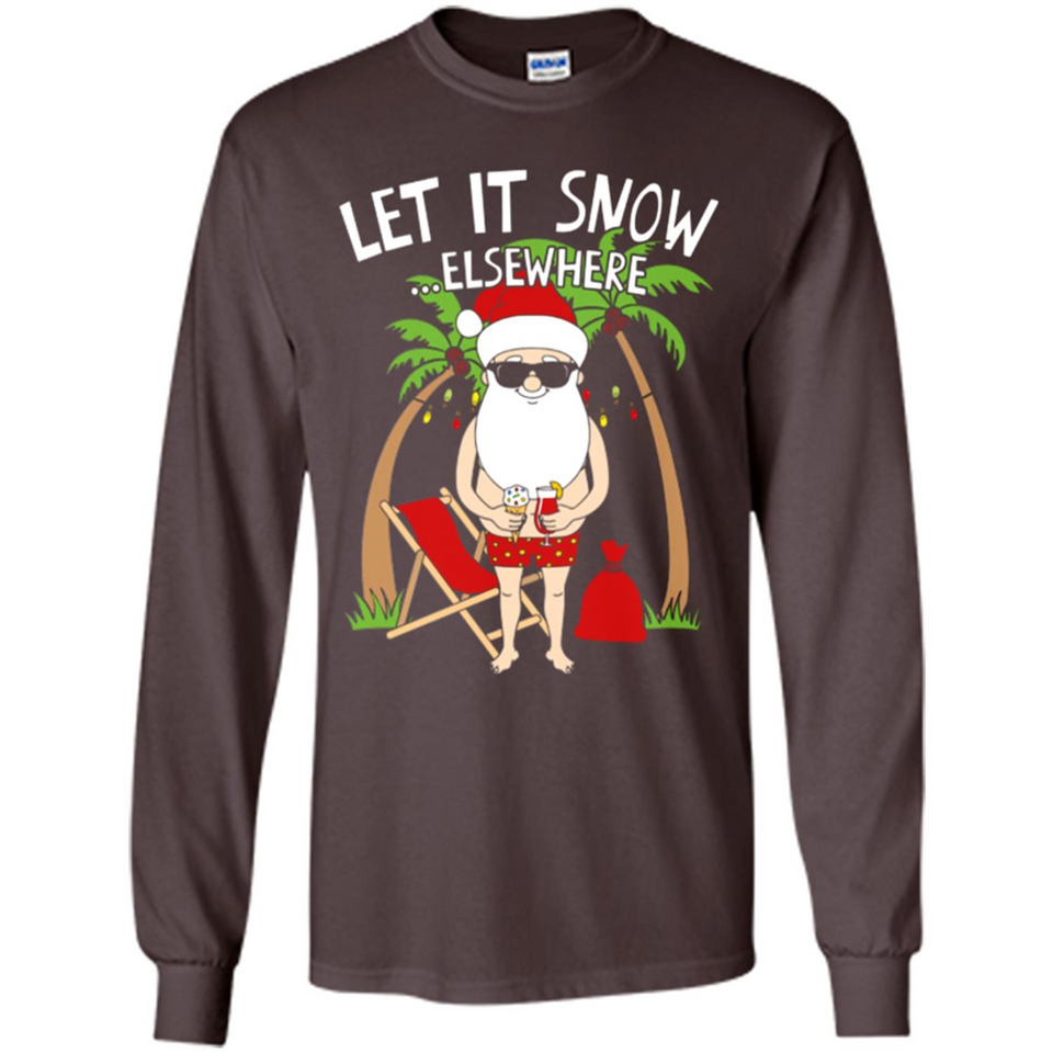 Let It Snow Elsewhere - Long Sleeve T-Shirt