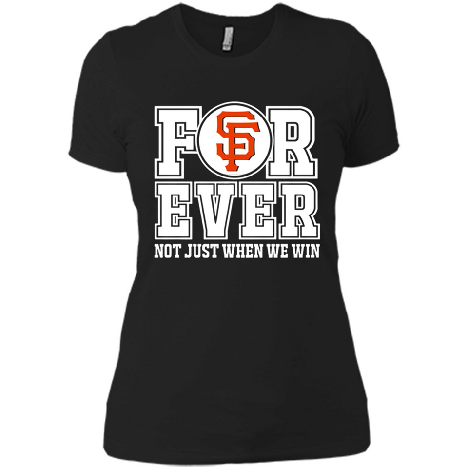 San Francisco Giants Forever For ever not just when we win - Ladies' Boyfriend T-Shirt