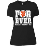 San Francisco Giants Forever For ever not just when we win - Ladies' Boyfriend T-Shirt