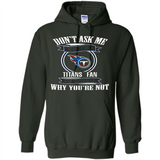 Don't Ask Me Why I'm A Tennessee Titans Fan Ask Yourself