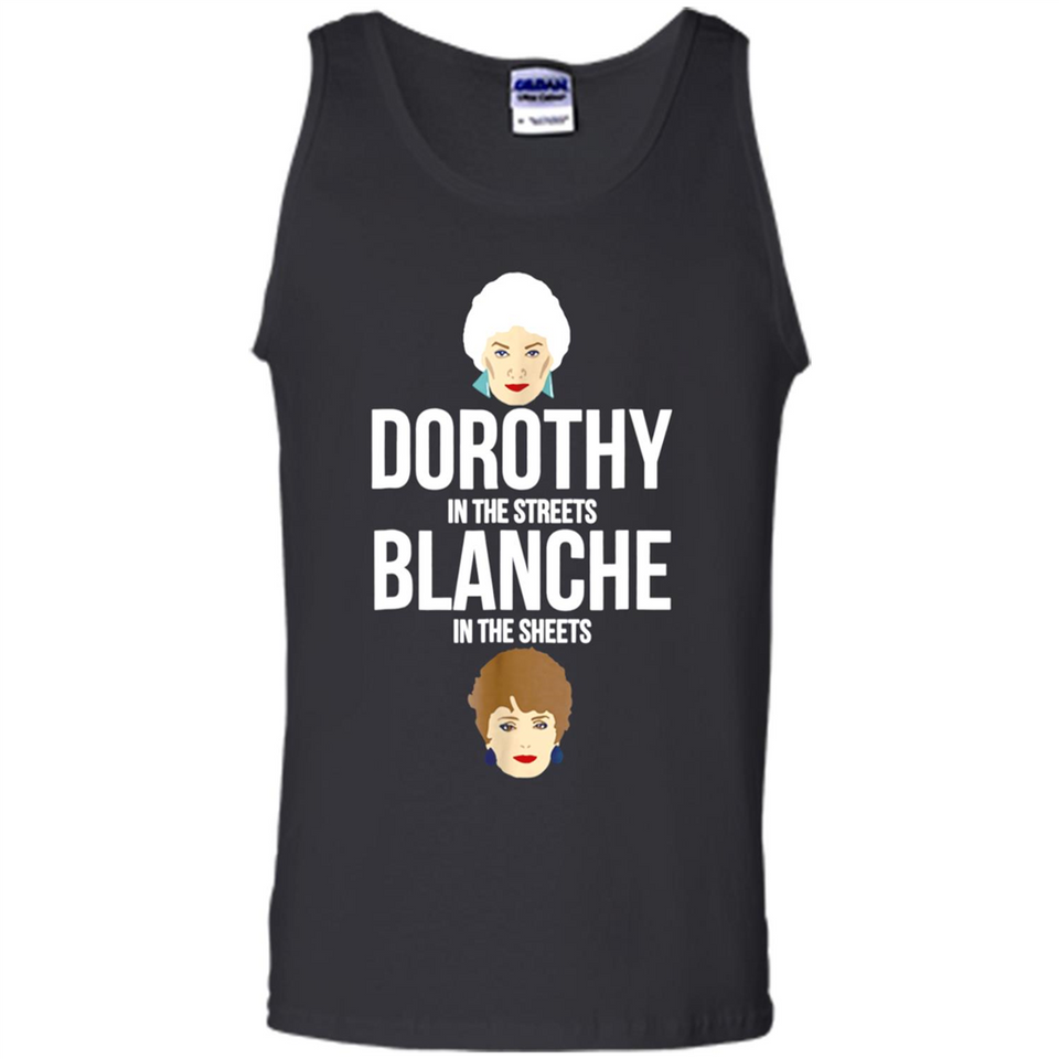 DOROTHYS IN THE STREETS BLANCHES IN THE SHEETS